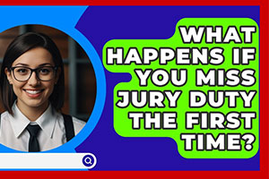 What Happens If You Miss Jury Duty?