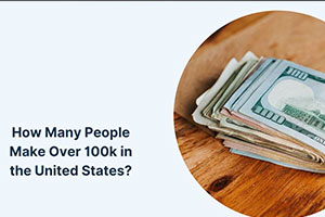 How Many People Make Over $100k A Year in the United States?